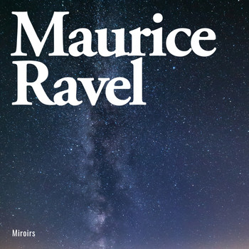 Maurice Ravel - Miroirs