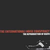 The (International) Noise Conspiracy - The Reproduction Of Death