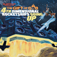 The Gift of Gab - 4th Dimension Rocketships Going Up (Explicit)