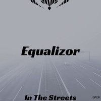 Equalizor - In The Streets