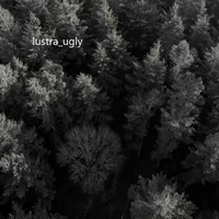 Lustra - Ugly