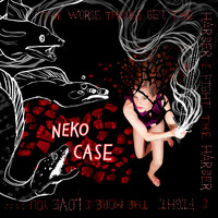 Neko Case - The Worse Things Get, The Harder I Fight, The Harder I Fight, The More I Love You (Deluxe Edition [Explicit])