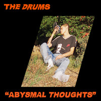 The Drums - Abysmal Thoughts (Explicit)