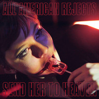 The All-American Rejects - Send Her To Heaven (Explicit)