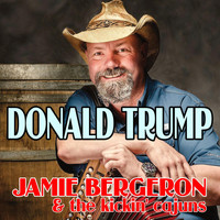Jamie Bergeron & The Kickin' Cajuns - Donald Trump