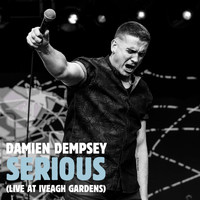 Damien Dempsey - Serious (Live at Iveagh Gardens [Explicit])