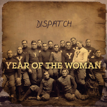 Dispatch - Year of the Woman (Explicit)