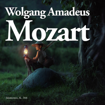 Wolfgang Amadeus Mozart - Idomeneo, K. 366