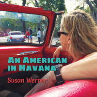 Susan Werner - An American in Havana
