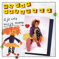 Majka Jeżowska - A ja wolę moją mamę