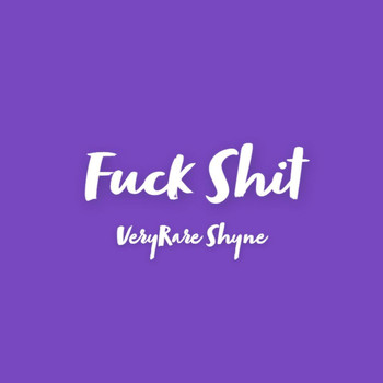 VeryRare Shyne - Fuck Shit (Explicit)