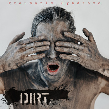 Traumatic Syndrome - Dirt (Explicit)