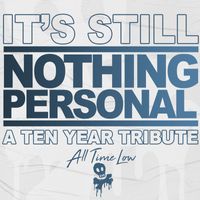 All Time Low - It's Still Nothing Personal: A Ten Year Tribute (Explicit)