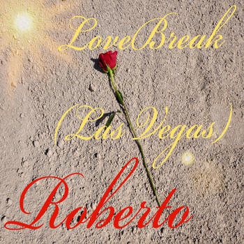 Roberto - LoveBreak (Las Vegas)