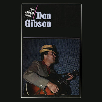 Don Gibson - Too Much Hurt