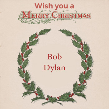 Bob Dylan - Wish you a Merry Christmas