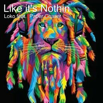 Loko - Like It's Nothin (feat. Paper Chaser) (Explicit)
