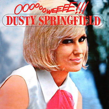 Dusty Springfield - Ooooooweeee!!!