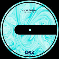 Jorge Hurtado - Brydge EP