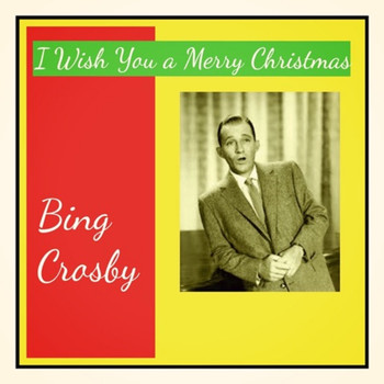 Bing Crosby - I Wish You a Merry Christmas