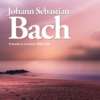Johann Sebastian Bach - Bach: Prelude BWV 569