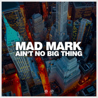 Mad Mark - Ain't No Big Thing