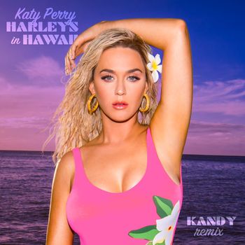 Katy Perry - Harleys In Hawaii (KANDY Remix)