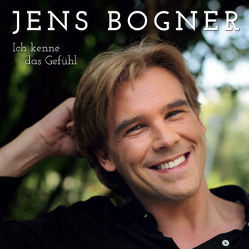 Jens Bogner - Ich kenne das Gefühl