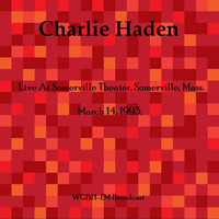 Charlie Haden - Live At Somerville Theater, Somerville, Mass. March 14th 1993, WGBH-FM Broadcast (Remastered)