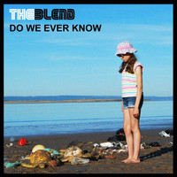 The Blend - Do We Ever Know