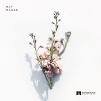 Christ Church Choir - Way Maker