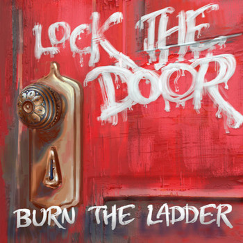 Burn the Ladder / - Lock the Door
