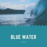 Max Jones - Blue Water