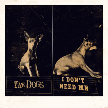 The Dogs - I Don't Need Me (Explicit)