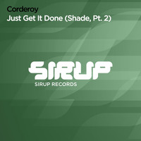 Corderoy - Just Get It Done (Shade, Pt. 2)