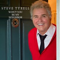 Steve Tyrell - Won't You Be My Neighbor?