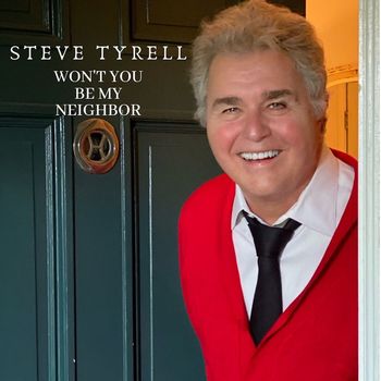 Steve Tyrell - Won't You Be My Neighbor?