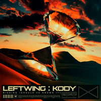 Leftwing : Kody - Missing (Should've Known It)