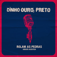 Dinho Ouro Preto - Rolam As Pedras (Acústica)