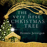 Dennis Jernigan - The Very First Christmas Tree