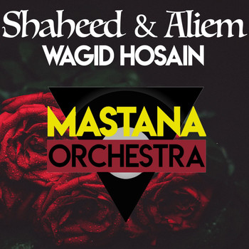 Wagid Hosain & Mastana Orchestra - Shaheed & Aliem