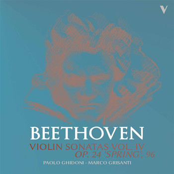 Paolo Ghidoni / Marco Grisanti - Beethoven: Violin Sonatas, Vol. 4 – Op. 96 & 24