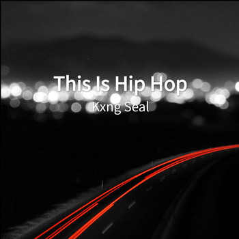 Kxng Seal - This Is Hip Hop