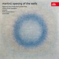 Various Artits - Martinů: Opening of the Wells, Legend of the Smoke from Potato Fires, Mikeš of the Mountains