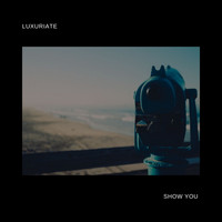 Luxuriate - Show You