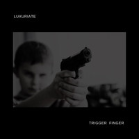 Luxuriate - Trigger Finger
