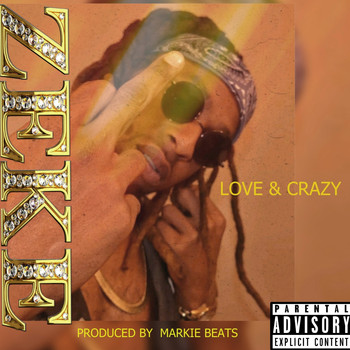 Zeke - Love & Crazy (Explicit)