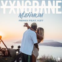 Yxng Bane - Maximum (Remix, feat. K27 [Explicit])