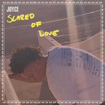 Joyce - Scared of Love (Explicit)