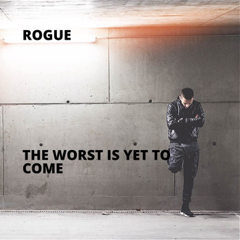 Rogue - The Worst Is Yet to Come